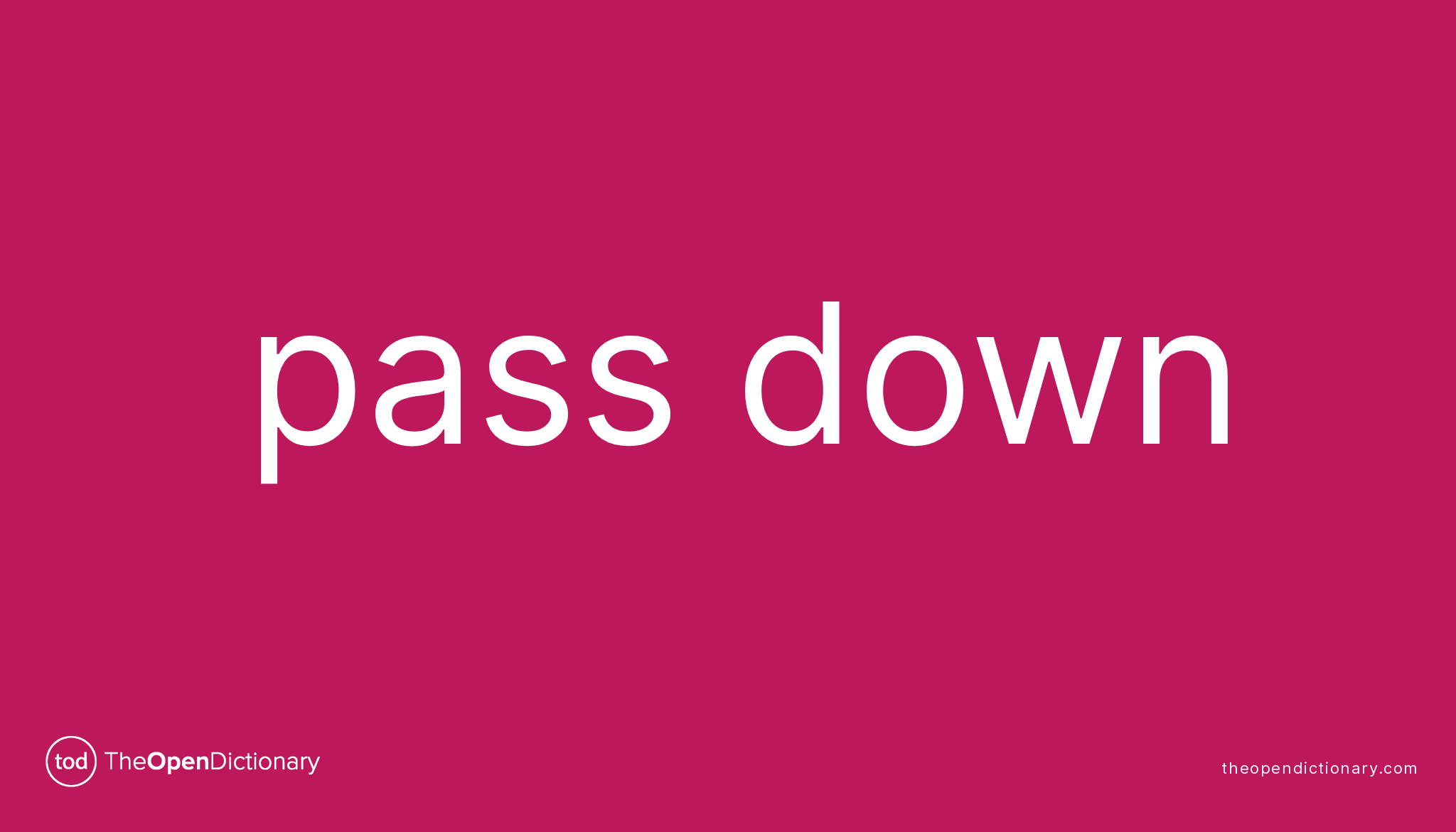 PASS DOWN Phrasal Verb PASS DOWN Definition, Meaning and Example